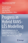 Progress in Hybrid RANS-LES Modelling : Papers Contributed to the 5th Symposium on Hybrid RANS-LES Methods, 19-21 March 2014, College Station, A&M University, Texas, USA - Book