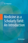Medicine as a Scholarly Field: An Introduction - Book