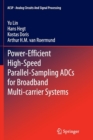 Power-Efficient High-Speed Parallel-Sampling ADCs for Broadband Multi-carrier Systems - Book