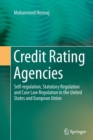 Credit Rating Agencies : Self-regulation, Statutory Regulation and Case Law Regulation in the United States and European Union - Book
