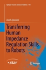 Transferring Human Impedance Regulation Skills to Robots - Book