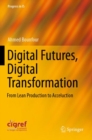Digital Futures, Digital Transformation : From Lean Production to Acceluction - Book