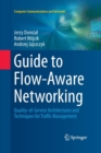 Guide to Flow-Aware Networking : Quality-of-Service Architectures and Techniques for Traffic Management - Book