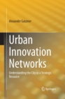 Urban Innovation Networks : Understanding the City as a Strategic Resource - Book