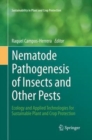 Nematode Pathogenesis of Insects and Other Pests : Ecology and Applied Technologies for Sustainable Plant and Crop Protection - Book