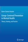 Group-Centered Prevention in Mental Health : Theory, Training, and Practice - Book