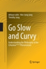 Go Slow and Curvy : Understanding the Philosophy of the Cittaslow slowcity Phenomenon - Book