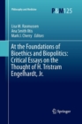 At the Foundations of Bioethics and Biopolitics: Critical Essays on the Thought of H. Tristram Engelhardt, Jr. - Book