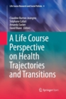 A Life Course Perspective on Health Trajectories and Transitions - Book