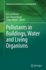 Pollutants in Buildings, Water and Living Organisms - Book