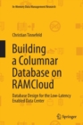 Building a Columnar Database on RAMCloud : Database Design for the Low-Latency Enabled Data Center - Book