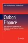 Carbon Finance : How Carbon and Stock Markets are affected by Energy Prices and Emissions Regulations - Book