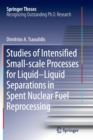 Studies of Intensified Small-scale Processes for Liquid-Liquid Separations in  Spent Nuclear Fuel Reprocessing - Book