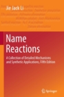 Name Reactions : A Collection of Detailed Mechanisms and Synthetic Applications Fifth Edition - Book