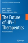 The Future of HIV-1 Therapeutics : Resistance Is Futile? - Book