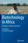 Biotechnology in Africa : Emergence, Initiatives and Future - Book