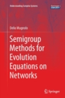 Semigroup Methods for Evolution Equations on Networks - Book
