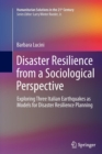 Disaster Resilience from a Sociological Perspective : Exploring Three Italian Earthquakes as Models for Disaster Resilience Planning - Book