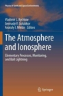 The Atmosphere and Ionosphere : Elementary Processes, Monitoring, and Ball Lightning - Book