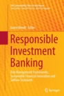Responsible Investment Banking : Risk Management Frameworks, Sustainable Financial Innovation and Softlaw Standards - Book