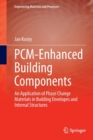 PCM-Enhanced Building Components : An Application of Phase Change Materials in Building Envelopes and Internal Structures - Book