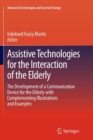 Assistive Technologies for the Interaction of the Elderly : The Development of a Communication Device for the Elderly with Complementing Illustrations and Examples - Book