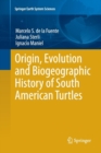 Origin, Evolution and Biogeographic History of South American Turtles - Book