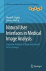 Natural User Interfaces in Medical Image Analysis : Cognitive Analysis of Brain and Carotid Artery Images - Book