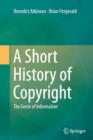 A Short History of Copyright : The Genie of Information - Book