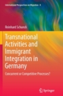 Transnational Activities and Immigrant Integration in Germany : Concurrent or Competitive Processes? - Book