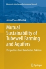 Mutual Sustainability of Tubewell Farming and Aquifers : Perspectives from Balochistan, Pakistan - Book