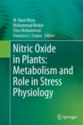 Nitric Oxide in Plants: Metabolism and Role in Stress Physiology - Book