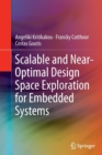 Scalable and Near-Optimal Design Space Exploration for Embedded Systems - Book