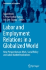 Labor and Employment Relations in a Globalized World : New Perspectives on Work, Social Policy and Labor Market Implications - Book