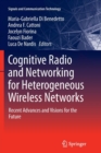 Cognitive Radio and Networking for Heterogeneous Wireless Networks : Recent Advances and Visions for the Future - Book