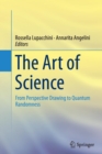 The Art of Science : From Perspective Drawing to Quantum Randomness - Book