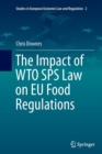 The Impact of WTO SPS Law on EU Food Regulations - Book