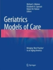 Geriatrics Models of Care : Bringing 'Best Practice' to an Aging America - Book