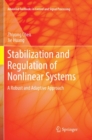 Stabilization and Regulation of Nonlinear Systems : A Robust and Adaptive Approach - Book