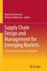 Supply Chain Design and Management for Emerging Markets : Learning from Countries and Regions - Book