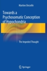 Towards a Psychosomatic Conception of Hypochondria : The Impeded Thought - Book