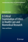 A Critical Examination of Ethics in Health Care and Biomedical Research : Voices and Visions - Book