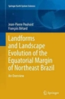 Landforms and Landscape Evolution of the Equatorial Margin of Northeast Brazil : An Overview - Book