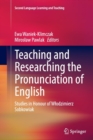 Teaching and Researching the Pronunciation of English : Studies in Honour of Wlodzimierz Sobkowiak - Book