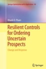 Resilient Controls for Ordering Uncertain Prospects : Change and Response - Book