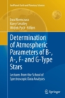 Determination of Atmospheric Parameters of B-, A-, F- and G-Type Stars : Lectures from the School of Spectroscopic Data Analyses - Book
