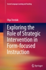 Exploring the Role of Strategic Intervention in Form-focused Instruction - Book