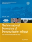 The International Dimensions of Democratization in Egypt : The Limits of Externally-Induced Change - Book