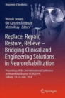 Replace, Repair, Restore, Relieve - Bridging Clinical and Engineering Solutions in Neurorehabilitation : Proceedings of the 2nd International Conference on NeuroRehabilitation (ICNR2014), Aalborg, 24- - Book