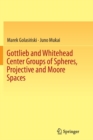 Gottlieb and Whitehead Center Groups of Spheres, Projective and Moore Spaces - Book